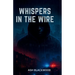 Whispers in the Wire