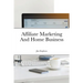 Affiliate Marketing And Home Business