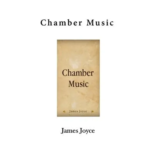 Chamber Music: A Collection of Poems