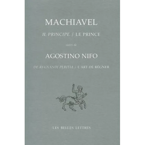 Il Principe / Le Prince: Suivi de de Regnandi Peritia / l'Art de Regner d'Agostino Nifo