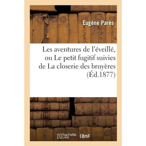 Les aventures de l'éveillé, ou Le petit fugitif suivies de La closerie des bruyères