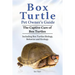 Box Turtle Pet Owners Guide. The Captive Care of Box Turtles. Including Box Turtles Biology, Behavior and Ecolo