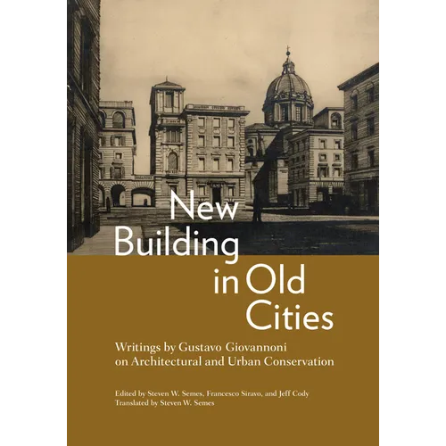 New Building in Old Cities: Writings by Gustavo Giovannoni on Architectural and Urban Conservation