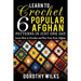 Learn to Crochet 6 Popular Afghan Patterns in Just One Day: Learn How to Crochet and Plan Your First Afghan