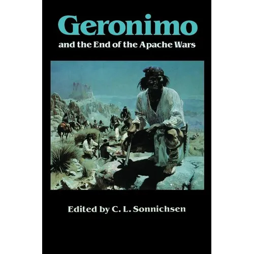 Geronimo and the End of the Apache Wars