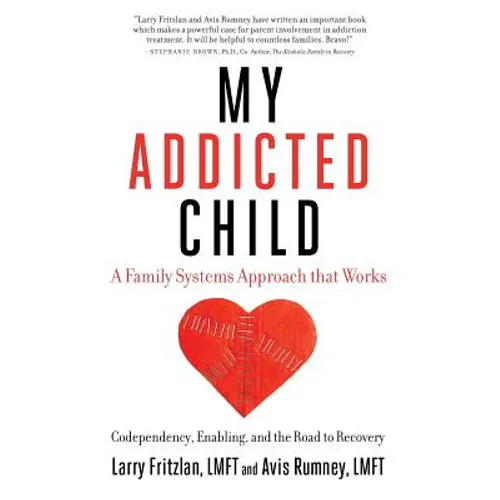 My Addicted Child: Codependency, Enabling and the Road to Recovery