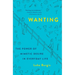 Wanting: The Power of Mimetic Desire in Everyday Life