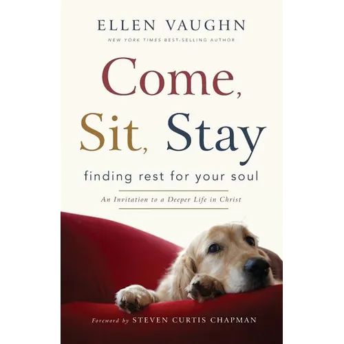 Come, Sit, Stay: Finding Rest for Your Soul