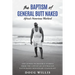 The Baptism of General Butt Naked, Africa's Notorious Warlord: and Other Incredible Stories from the Life of an Australian Faith-Based Missionary Evan