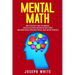 Mental Math: How to Develop a Mind for Numbers, Rapid Calculations and Creative Math Tricks (Including Special Speed Math for SAT, GMAT and GRE Studen
