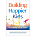 Building Happier Kids: Stress-Busting Tools for Parents