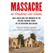 Massacre at Oradour-Sur-Glane: Nazi Gold and the Murder of an Entire French Town by SS Division Das Reich