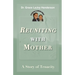 Reuniting with Mother: A Story of Tenacity