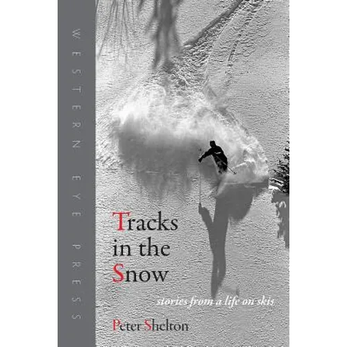 Tracks in the Snow: Stories from a Life on Skis