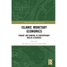Islamic Monetary Economics: Finance and Banking in Contemporary Muslim Economies