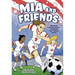 MIA and Friends: Mia Hamm and the Soccer Sisterhood That Changed History