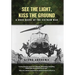 See The Light, Kiss The Ground: A Docu-Novel of the Vietnam War
