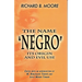 The Name Negro Its Origin and Evil Use