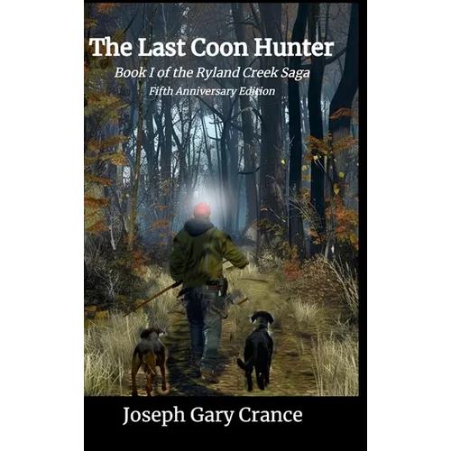 The Last Coon Hunter: Book I of the Ryland Creek Saga, 5th Anniversary Edition