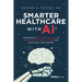 Smarter Healthcare with AI: Harnessing Military Medicine to Revolutionize Healthcare for Everyone, Everywhere