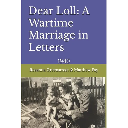 Dear Loll: A Wartime Marriage in Letters: 1940