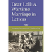 Dear Loll: A Wartime Marriage in Letters: 1940