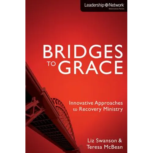 The Bridges to Grace: Innovative Approaches to Recovery Ministry