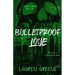 Bulletproof Love