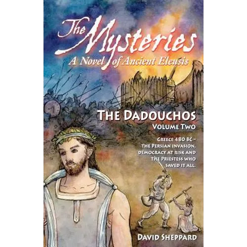 The Mysteries - The Dadouchos: A Novel of Ancient Eleusis