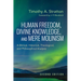 Human Freedom, Divine Knowledge, and Mere Molinism, Second Edition: A Biblical, Historical, Theological, and Philosophical Analysis
