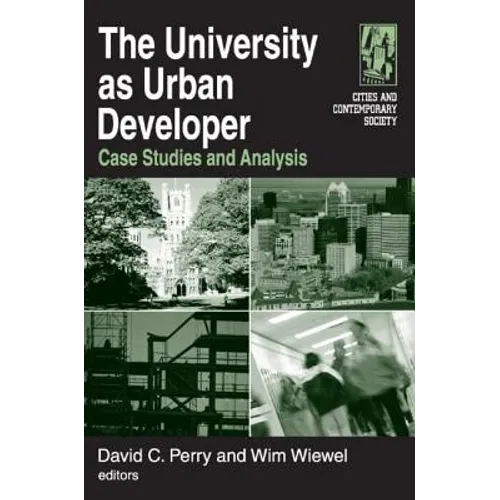 The University as Urban Developer: Case Studies and Analysis: Case Studies and Analysis