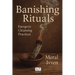 Banishing Rituals: Energetic Cleansing Practices