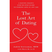 The Lost Art of Dating: A Dating Coach's Step-by-Step Guide to Finding Love at Any Age