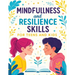 Mindfulness and Resilience Skills for Teens and Kids: Simple Strategies to Build Confidence, Manage Emotions, and Find Calm Every Day