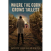 Where the Corn Grows Tallest: A Tale of Mystery and Murder in America's Heartland