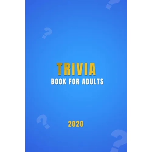 Trivia Book For Adults: A general knowledge bar quiz of family game book Test your friends, families and teenagers in categories of TV, Histor