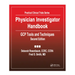 Physician Investigator Handbook: GCP Tools and Techniques, Second Edition