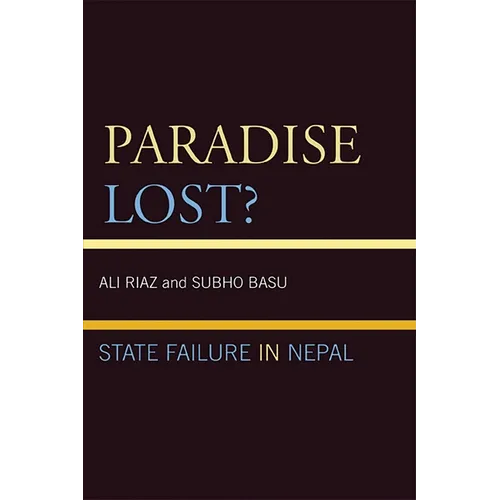 Paradise Lost?: State Failure in Nepal