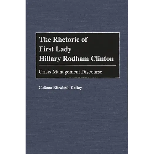 The Rhetoric of First Lady Hillary Rodham Clinton: Crisis Management Discourse