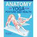 Anatomy of Yoga for Posture and Health