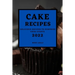 Cake Recipes 2022: Delicious Recipes to Surprise Your Guests