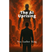The AI Uprising: When Creation Turns against it's Maker