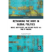 Rethinking the Body in Global Politics: Bodies, Body Politics, and the Body Politic in a Time of Pandemic