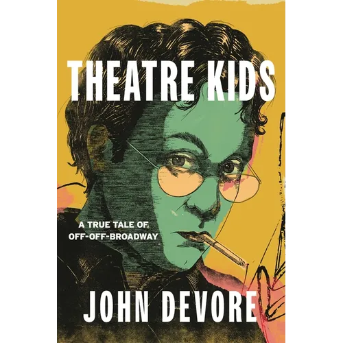 Theatre Kids: A True Tale of Off-Off Broadway