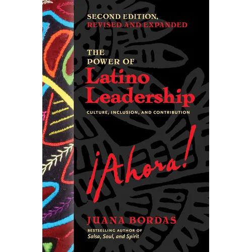 The Power of Latino Leadership, Second Edition, Revised and Updated: Culture, Inclusion, and Contribution