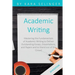 Academic Writing: Mastering the Fundamentals of Academic Writing to Deliver Outstanding Essays, Dissertations, and Papers and to Stand Out of the Crow