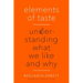 Elements of Taste: Understanding What We Like and Why