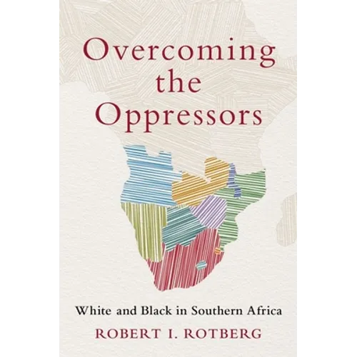 Overcoming the Oppressors: White and Black in Southern Africa