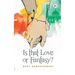 Is That Love or Fantasy?