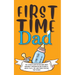 First Time Dad: The Ultimate Guide for New Dads about Pregnancy Preparation and Childbirth - Advice, Facts, Tips, and Stories for First Time Fathers!